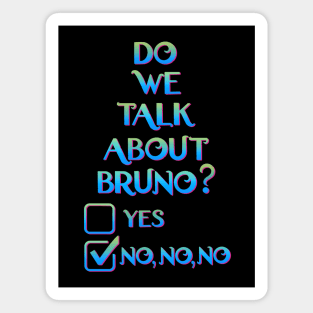 We don't talk about Bruno... Do we? Magnet